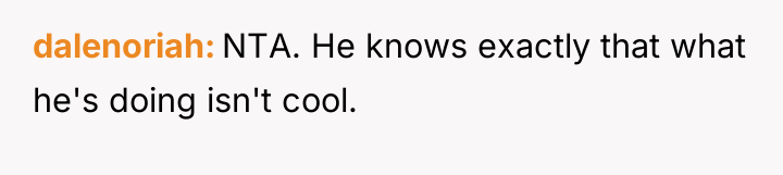 dalenoriah NTA. He knows exactly that what he's doing isn't...