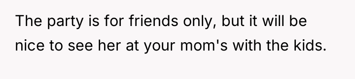 The party is for friends only, but it will be...