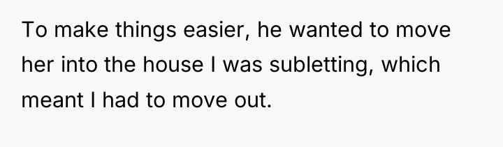 To make things easier, he wanted to move her into...