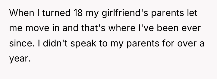 When I turned 18 my girlfriend's parents let me move...