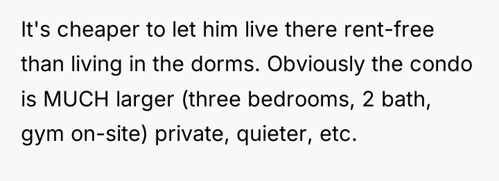 It's cheaper to let him live there rent-free than living...