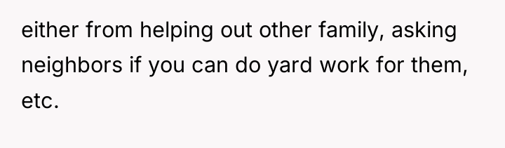 either from helping out other family, asking neighbors if you...