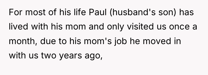 For most of his life Paul (husband's son) has lived...