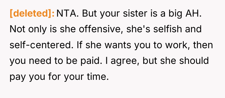[deleted] NTA. But your sister is a big AH. Not...