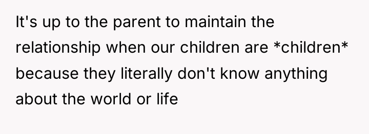 It's up to the parent to maintain the relationship when...