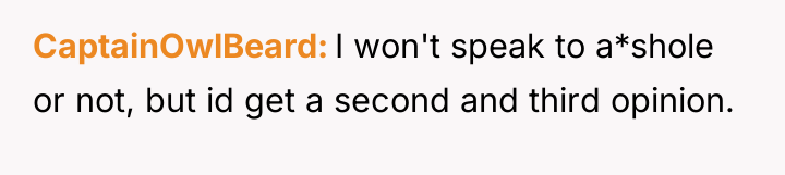 CaptainOwlBeard I won't speak to a*shole or not, but id...