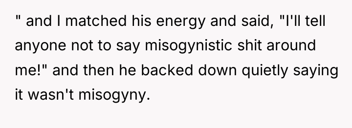 " and I matched his energy and said, "I'll tell...