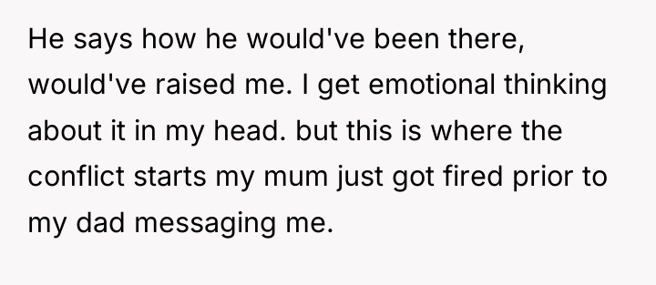 He says how he would've been there, would've raised me....