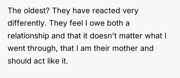 The oldest? They have reacted very differently. They feel I...