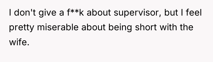 I don't give a f**k about supervisor, but I feel...