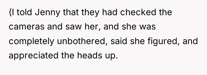 (I told Jenny that they had checked the cameras and...