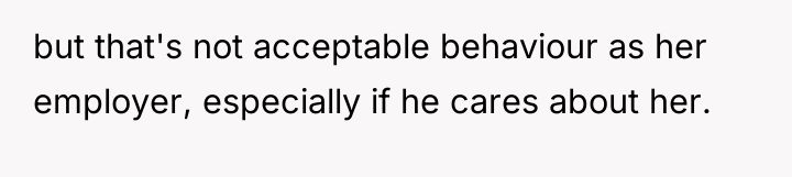 but that's not acceptable behaviour as her employer, especially if...