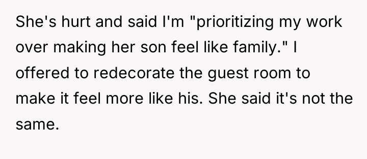 She's hurt and said I'm "prioritizing my work over making...