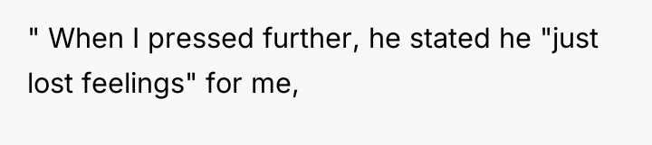 " When I pressed further, he stated he "just lost...