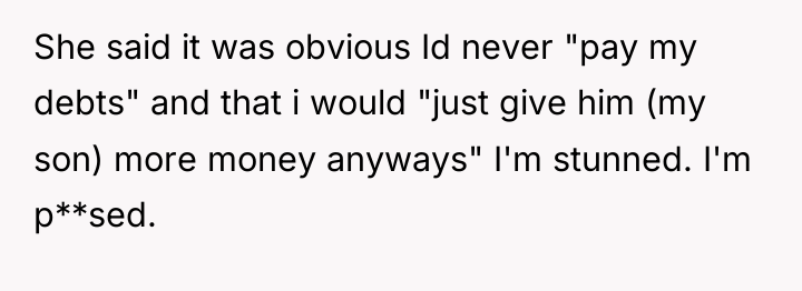 She said it was obvious Id never "pay my debts"...