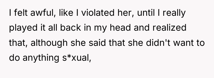 I felt awful, like I violated her, until I really...