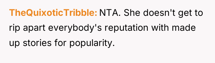 TheQuixoticTribble NTA. She doesn't get to rip apart everybody's reputation...