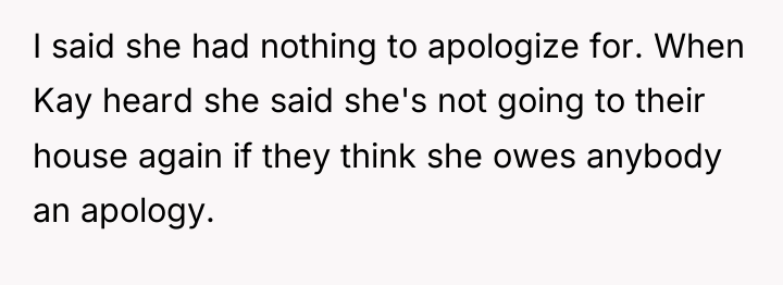 I said she had nothing to apologize for. When Kay...