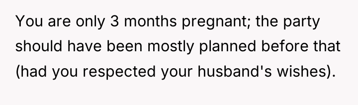 You are only 3 months pregnant; the party should have...