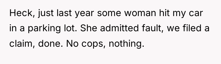 Heck, just last year some woman hit my car in...