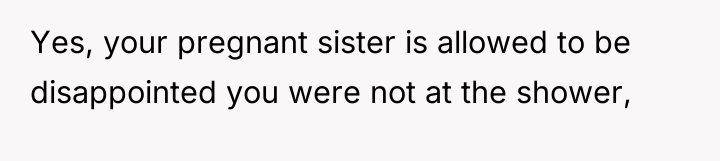 Yes, your pregnant sister is allowed to be disappointed you...