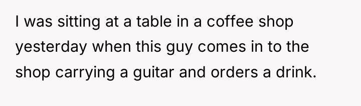 I was sitting at a table in a coffee shop...