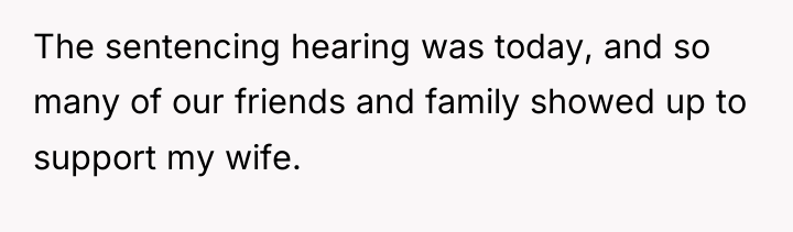 The sentencing hearing was today, and so many of our...
