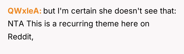 QWxleA but I'm certain she doesn't see that: NTA This...