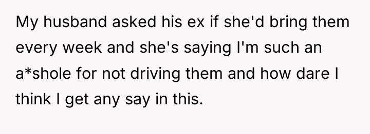 My husband asked his ex if she'd bring them every...