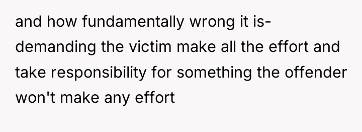 and how fundamentally wrong it is- demanding the victim make...