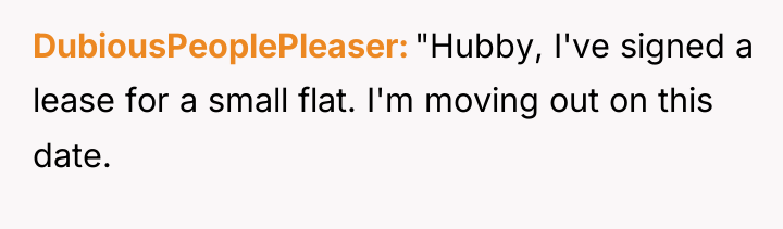 DubiousPeoplePleaser "Hubby, I've signed a lease for a small flat....