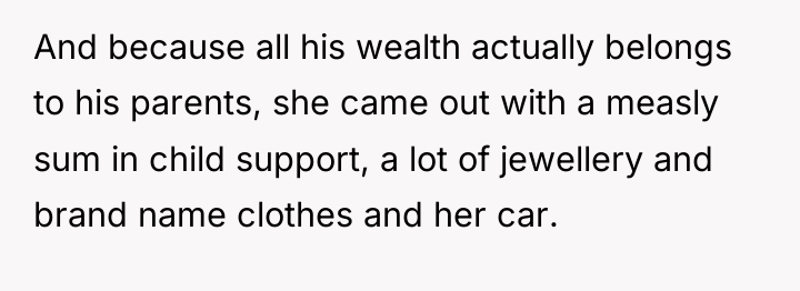 And because all his wealth actually belongs to his parents,...