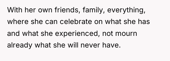 With her own friends, family, everything, where she can celebrate...