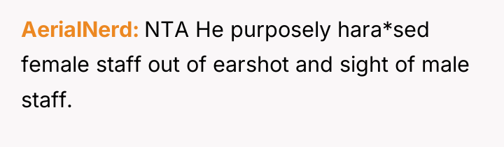 AerialNerd NTA He purposely hara*sed female staff out of earshot...