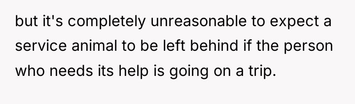 but it's completely unreasonable to expect a service animal to...