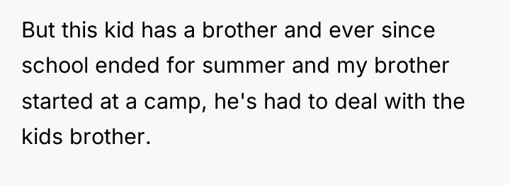 But this kid has a brother and ever since school...