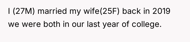 I (27M) married my wife(25F) back in 2019 we were...
