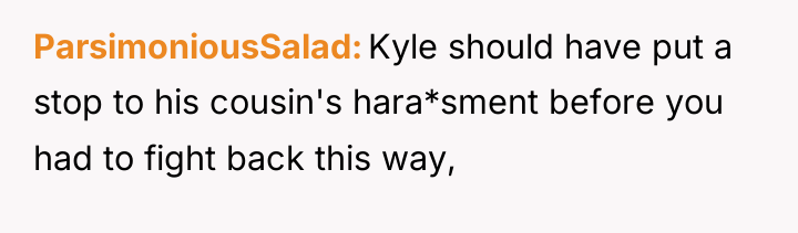 ParsimoniousSalad Kyle should have put a stop to his cousin's...