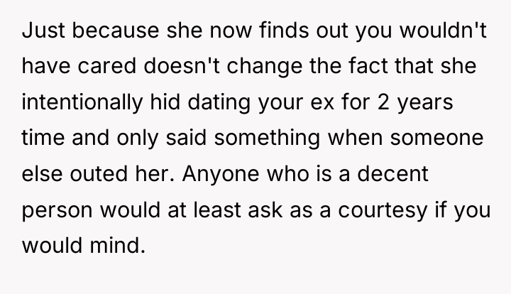 Just because she now finds out you wouldn't have cared...
