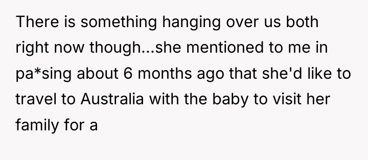 There is something hanging over us both right now though...she...