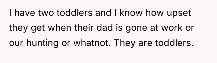 I have two toddlers and I know how upset they...