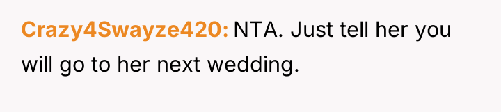 Crazy4Swayze420 NTA. Just tell her you will go to her...