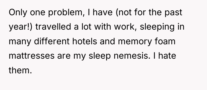 Only one problem, I have (not for the past year!)...