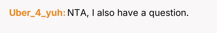 Uber_4_yuh NTA, I also have a question.