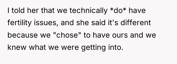 I told her that we technically *do* have fertility issues,...