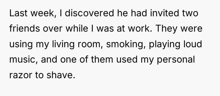 Last week, I discovered he had invited two friends over...