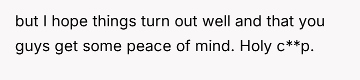 but I hope things turn out well and that you...