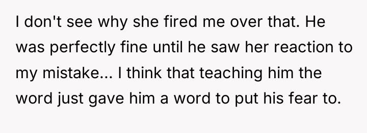 I don't see why she fired me over that. He...