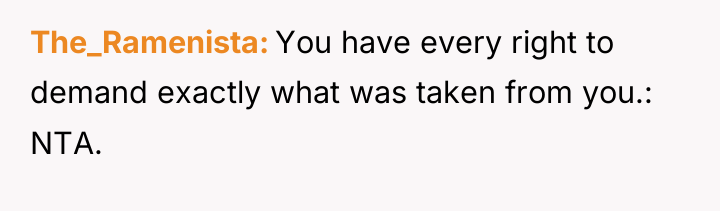 The_Ramenista You have every right to demand exactly what was...