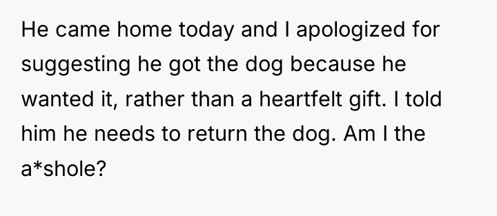 He came home today and I apologized for suggesting he...